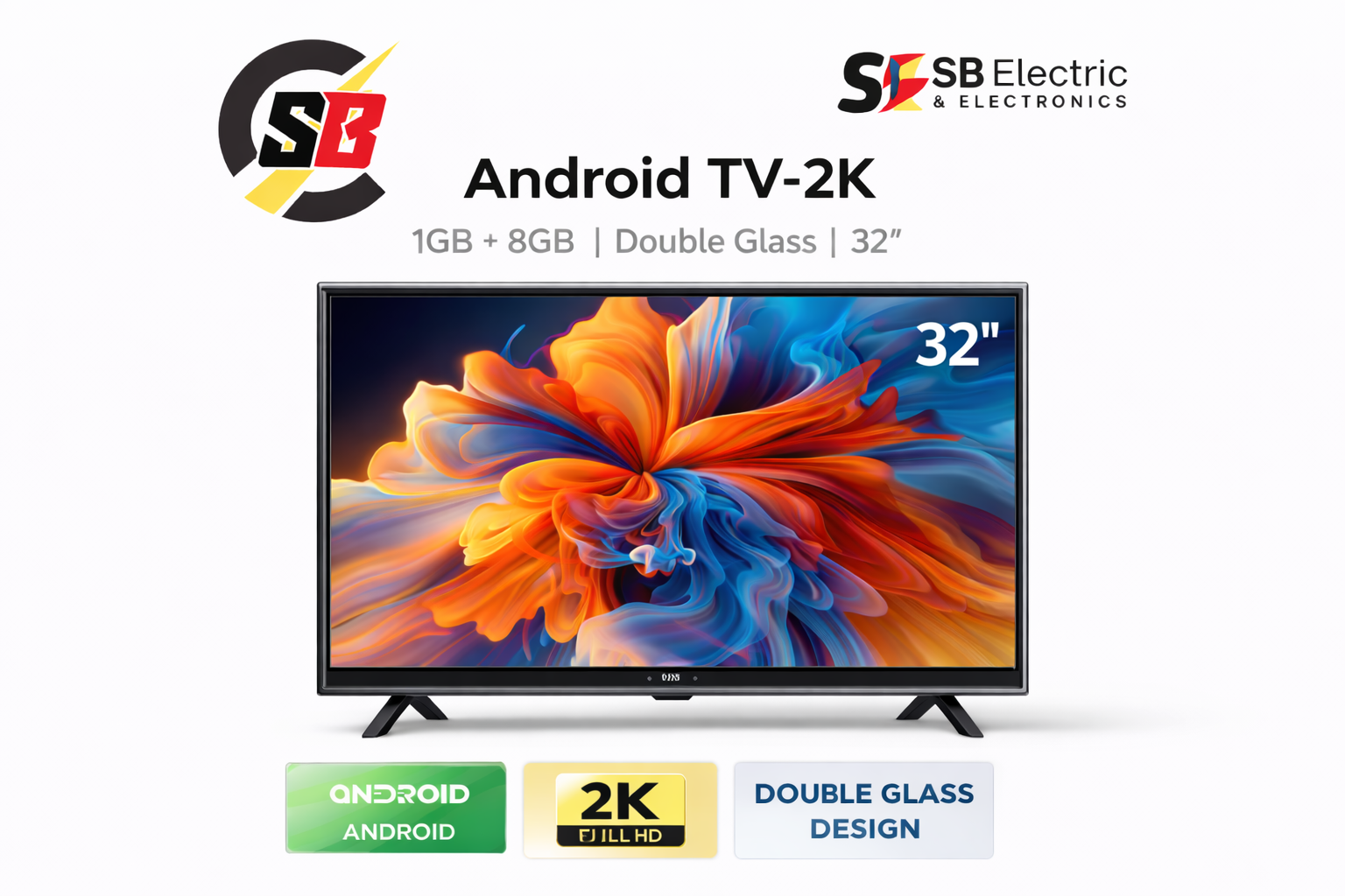 SB Android TV – 2K, 1GB + 8GB, Double Glass 32"